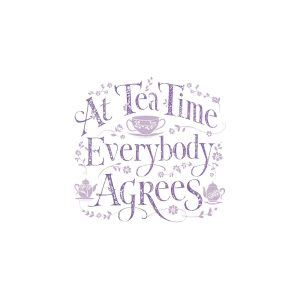 At Tea Time Everybody Agrees Feliratos Póló Minta